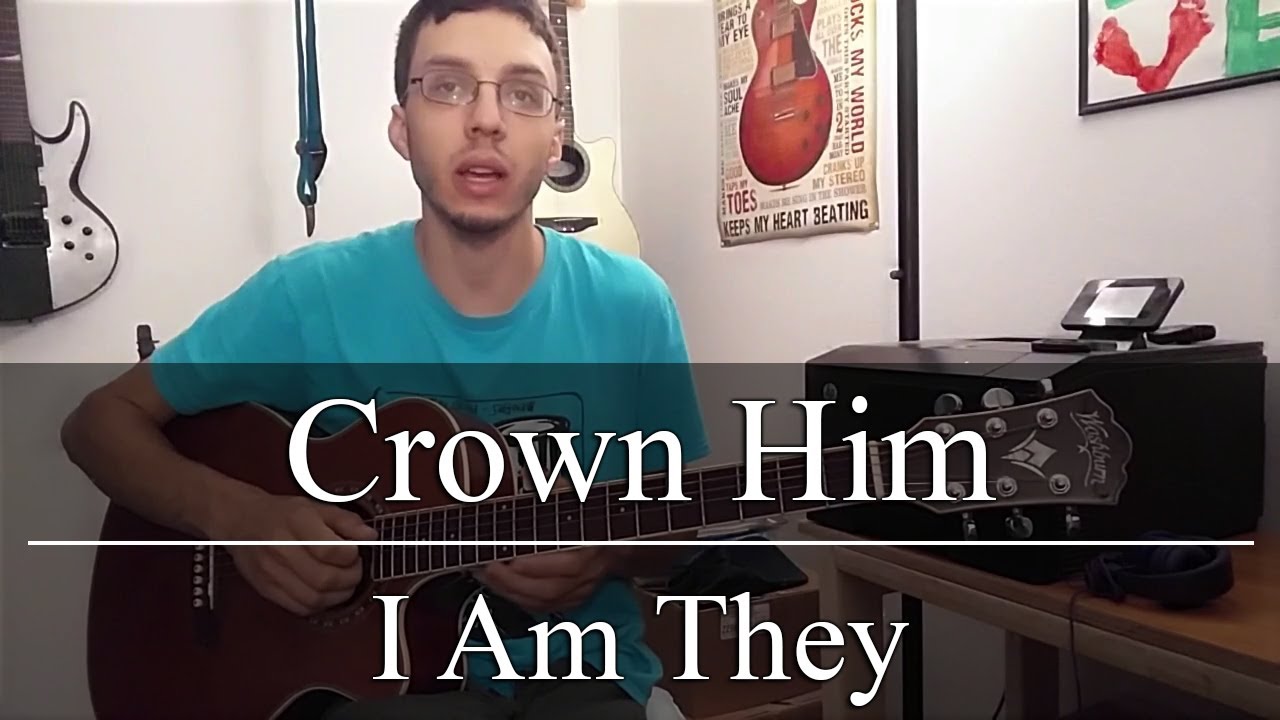 Crown Him I Am They (Guitar Tutorial) YouTube