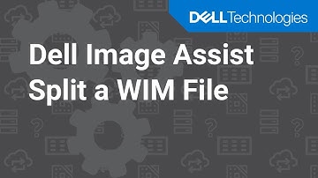 How to split a WIM file using Dell Image Assist