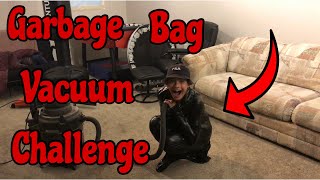 Garbage Bag Vacuum Challenge