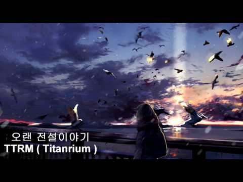 오랜 전설 이야기 (A long legend story) - TTRM