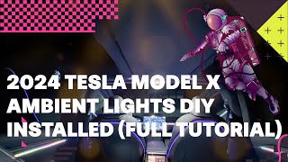 Tesla Model X Ambient Lights DIY Installed (Full Tutorial)