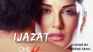 IJAZAT || female cover by Reena Sahu || One night stand || best love song 🎵#lovesong ❤️😍😍