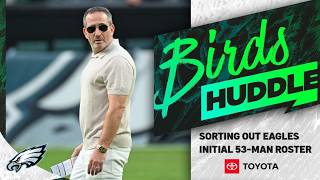 Sorting out the Eagles initial 53-man roster | Birds Huddle Who Do Eagles Play Today