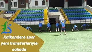 Kalkandere Spor Yeni Transferleriyle Sahada