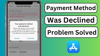 How to Fix Your Payment Method Was Declined App Store | iOS 17 | 2024