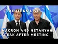 LIVE: France&#39;s Macron holds newser with Netanyahu following meeting