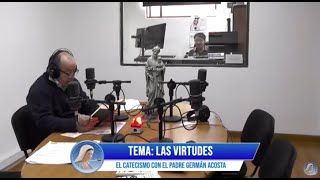Catecismo con el Padre Germán Acosta - Las virtudes humanas - 9 de mayo de 2024