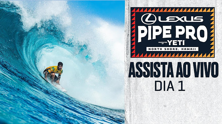 ASSISTA AO VIVO Lexus Pipe Pro presented by YETI 2024 - Dia 1
