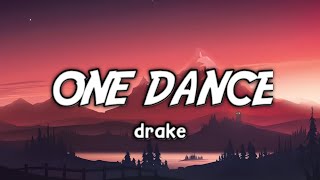 Drake - One Dance. (Lyrics).