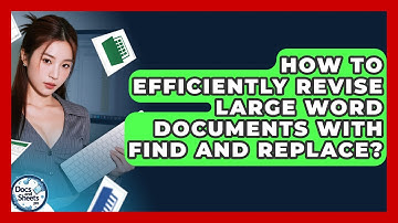 How To Efficiently Revise Large Word Documents With Find And Replace? - Docs and Sheets Pro