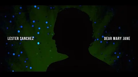Lester Sanchez - Dear Mary Jane (Music Video)