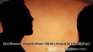 Mad Nazarov - Mamacita Remix ( Dj Alex Storm & Dj Tahir Eğribey )
