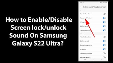 How to Enable/Disable Screen lock/unlock Sound On Samsung Galaxy S22 Ultra?