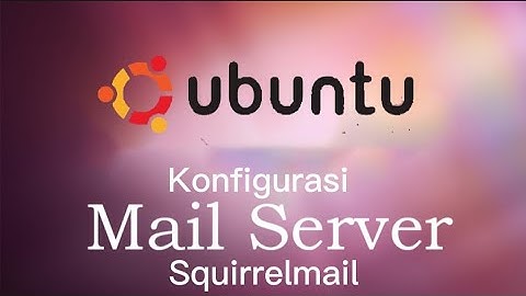 Konfigurasi Mail Server Squirrelmail Ubuntu 20.04