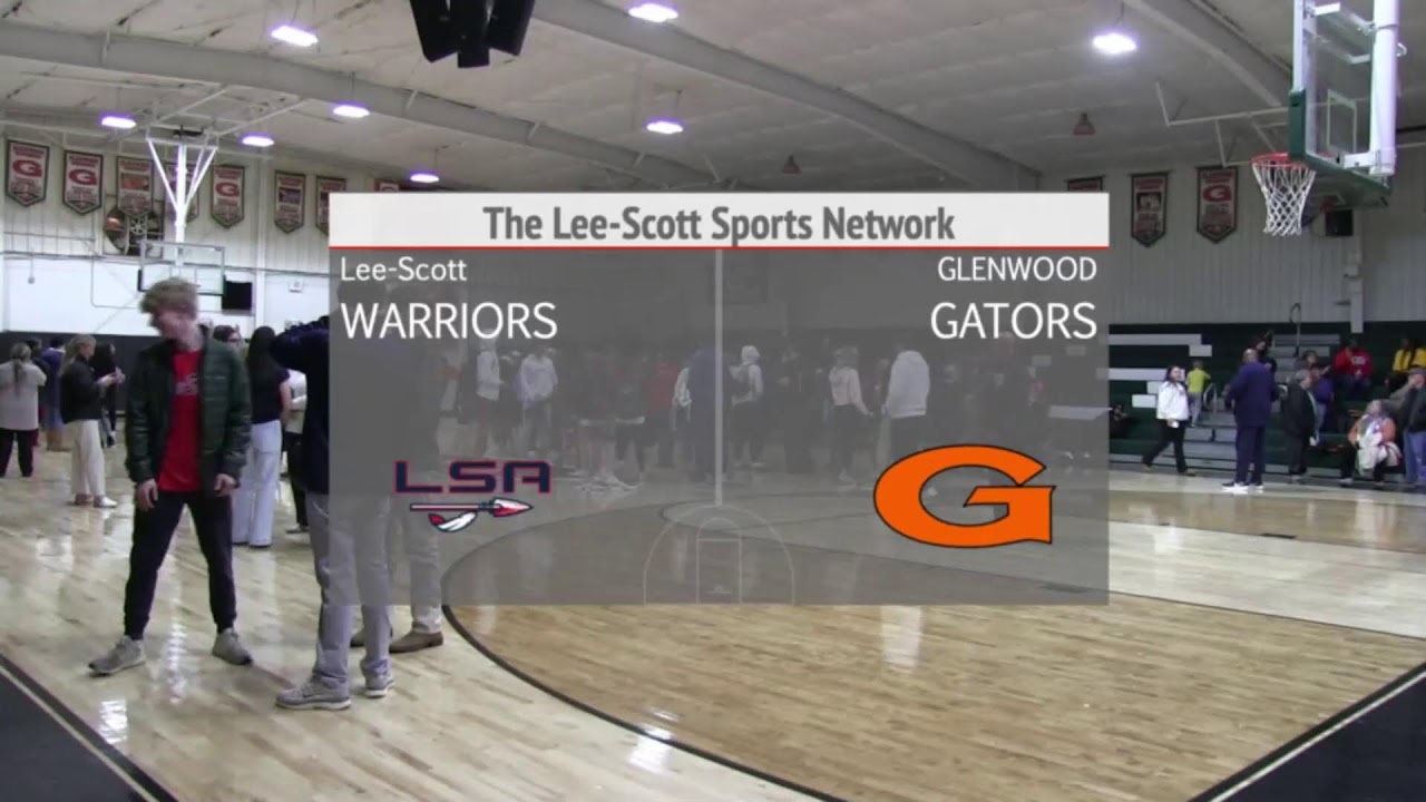 Lee-Scott Warriors vs Glenwood Gators Varsity Basketball