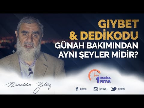 Gıybet ve dedikodu günah bakımından aynı şeyler midir? / Birfetva - Nureddin Yıldız