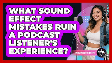 What Sound Effect Mistakes Ruin A Podcast Listener