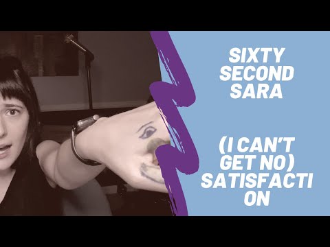 Sixty Second Sara (16): "(I Can't Get No) Satisfaction"