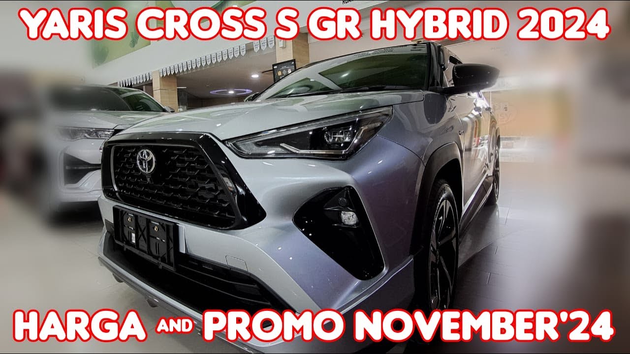 Yaris Cross S GR Hybrid 2024 |Harga & Promo Yariss Cross di November ...