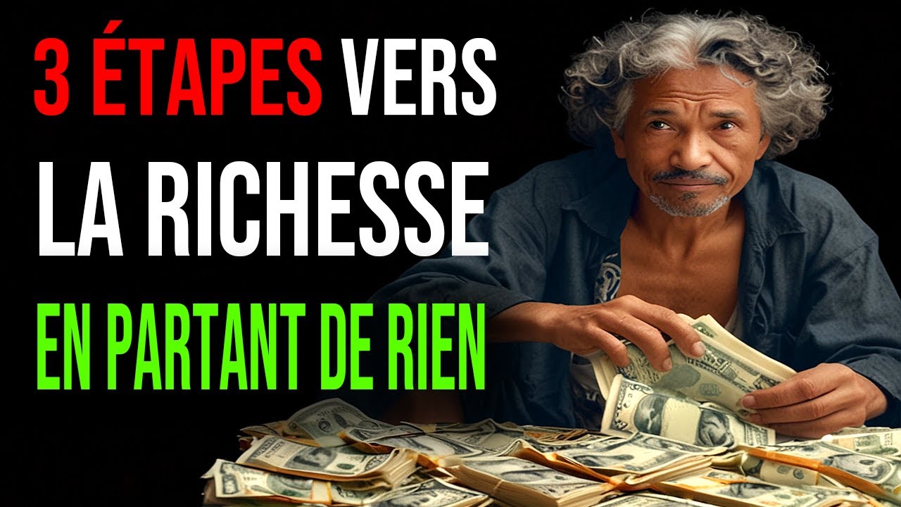 Les 3 tapes Vers La RichesseEn Partant De Rien