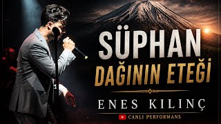 Süphan Dağının Eteği 🔥 Enes Kılınç Canlı 