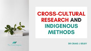 Cross Cultural Research and Indigenous Methods