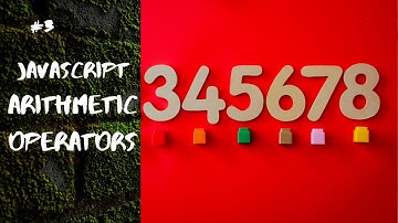 JAVASCRIPT TUTORIAL FOR BEGINNERS # 3 - ARITHMETIC OPERATORS IN JAVASCRIPT