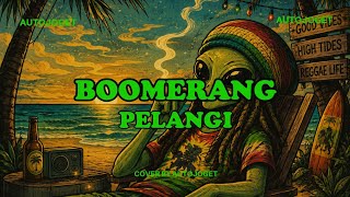 BOOMERANG - PELANGI Reggae Cover By AutoJoget 