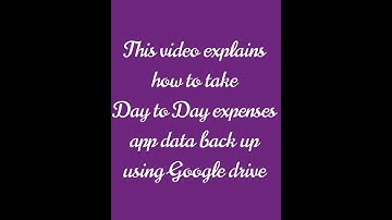 How to take back up of Day to Day Expenses app using Google drive