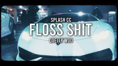 Splash X Quelly Woo - FLOSS SH*T (OFFICIAL VIDEO)