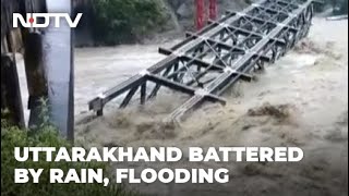 Uttarakhand Battered By Rain, Flooding, Videos Show Damage