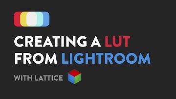 Creating a LUT From Lightroom using Lattice [Tutorial]