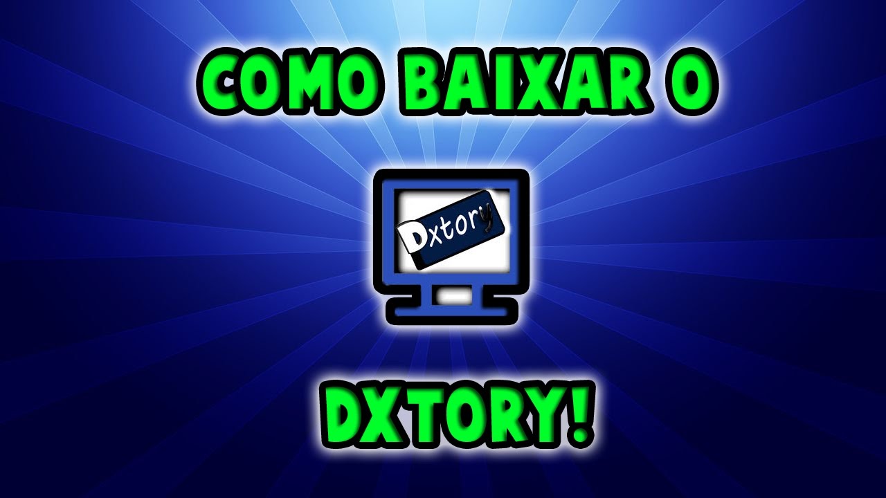 TUTORIAL #11 - COMO BAIXAR O DXTORY (LINK NA DESC) - TUTORIAL #11