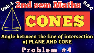 Angle between plane and cone problem#4/CONES/unit-5/2nd sem/bsc1st year maths