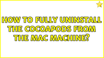 How to fully uninstall the Cocoapods from the Mac Machine? (7 Solutions!!)