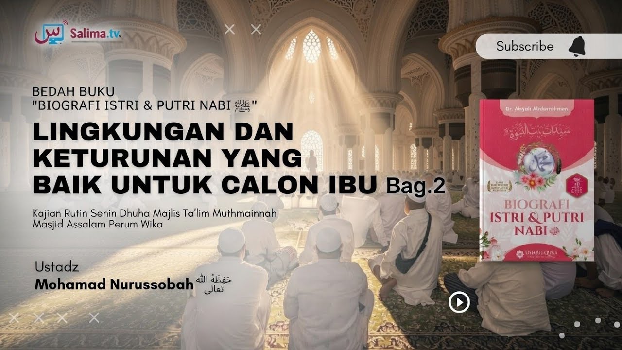 Lingkungan dan Keturunan Yang Baik Calon Ibu Bag. 2 | Ustadz Mohamad Nurussobah حَفِظَهُ الله تعالى