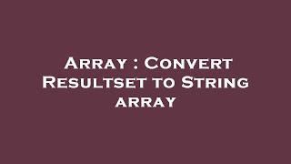 Array : Convert Resultset to String array