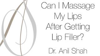 Can I Massage My Lips After Getting Lips Fillers?