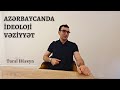 Azərbaycanda İdeoloji Vəziyyət| Tural Hüseyn