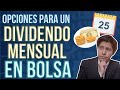 DIVIDENDO MENSUALMENTE – OPCIONES PARA RECIBIRLOS