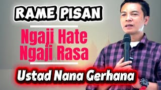 Rame Pisan Ngaji Hate, Ngaji Rasa || Ustad Nana Gerhana