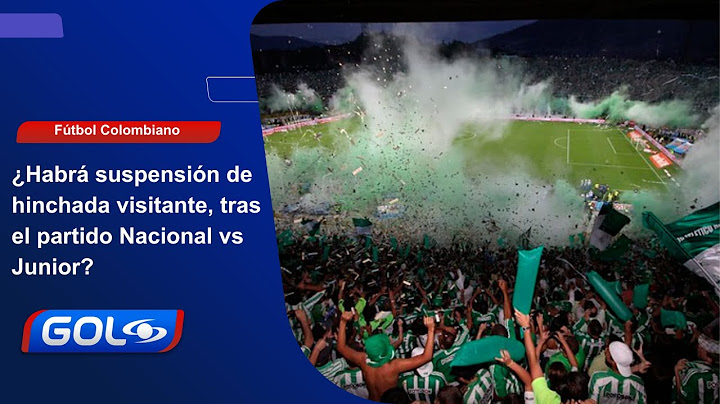 Violencia en Nacional vs. Junior: piden suspender hinchas visitantes en los estadios