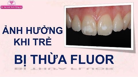 Nguyên nhân răng nhiễm fluor