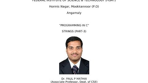 STRINGS IN C (PART-3) EST 102 Programming in C (KTU) - Dr. Paul P Mathai, Associate Professor, FISAT