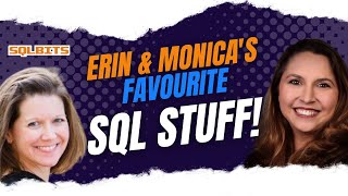 Erin & Monica’s Favorite SQL Stuff