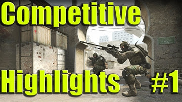 CS:GO Competitive Highlights - #1 (Counter Strike Global Offensive Gameplay)