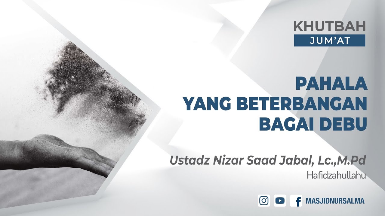PAHALA YANG BETERBANGAN BAGAI DEBU | USTADZ NIZAR SAAD JABAL, LC.,M.PD