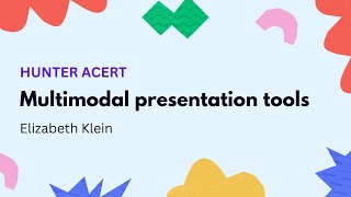 Multimodal Presentation Tools (Elizabeth Klein) Guide