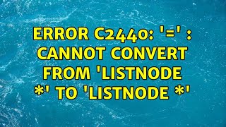 Error C2440: '=' : cannot convert from 'ListNode＜T＞ \*' to 'ListNode＜T＞ \*' (2 Solutions!!)
