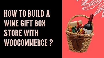 How to build a Wine Gift Box Bundle using WooCommerce and Doko Box Builder for WooCommerce ?